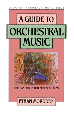 A Guide to Orchestral Music: The Handbook for Non-Musicians (Oxford Quick Reference) Cover Image