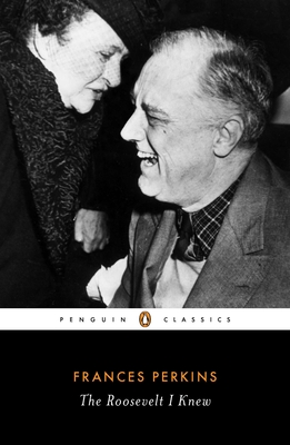 The Roosevelt I Knew By Frances Perkins, Adam Cohen (Introduction by) Cover Image