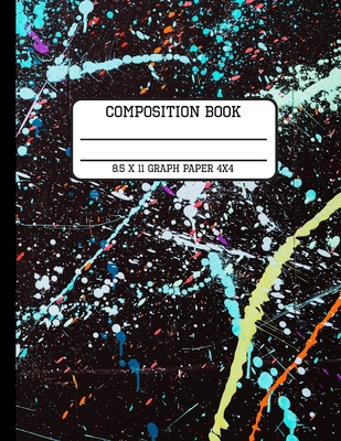 Composition Book Graph Paper 4x4: Trendy Paint Splatter Back to School Quad Writing Notebook for Students and Teachers in 8.5 x 11 Inches Cover Image