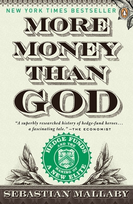 More Money Than God: Hedge Funds and the Making of a New Elite By Sebastian Mallaby Cover Image