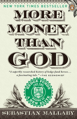 More Money Than God: Hedge Funds and the Making of a New Elite Cover Image