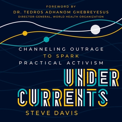 Undercurrents: Channeling Outrage to Spark Practical Activism By Christopher Grove (Read by), Steve Davis Cover Image