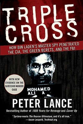 Triple Cross: How bin Laden's Master Spy Penetrated the CIA, the Green Berets, and the FBI By Peter Lance Cover Image
