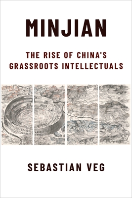 Minjian: The Rise of China's Grassroots Intellectuals (Global Chinese Culture)