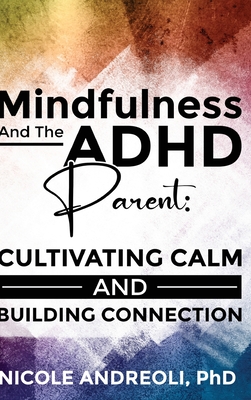 Mindfulness & the ADHD Parent: Cultivating Calm and Building Connection Cover Image
