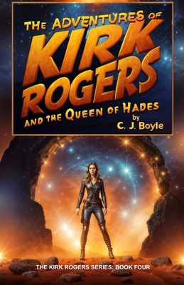 The Adventures of Kirk Rogers and The Queen of Hades: Book Four Cover Image