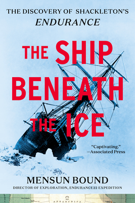 The Ship Beneath the Ice: The Discovery of Shackleton's Endurance By Mensun Bound Cover Image