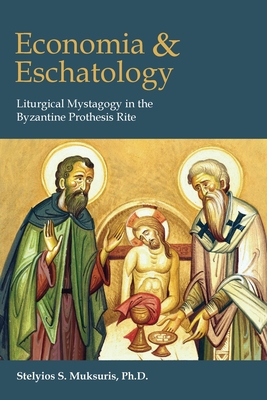 Economia and Eschatology: Liturgical Mystagogy in the Byzantine Prothesis Rite Cover Image