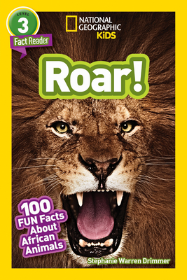 National Geographic Readers: Roar! 100 Facts About African Animals (L3) By Stephanie Warren Drimmer Cover Image