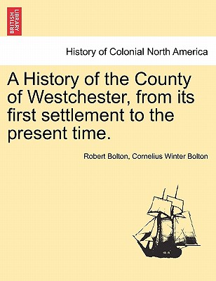 A History of the County of Westchester, from Its First Settlement to the Present Time. Cover Image