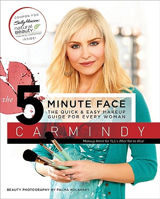 The 5-Minute Face: The Quick & Easy Makeup Guide for Every Woman By Carmindy Cover Image