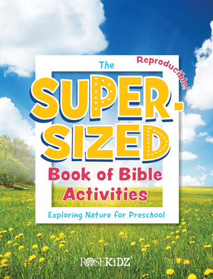 The Super-Sized Book of Bible Activities: Exploring Nature for Preschool By Rosekidz (Created by) Cover Image