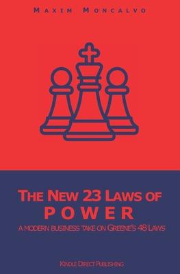 The New 23 Laws of Power: a modern business take on Greene's 48 Laws  (Paperback)
