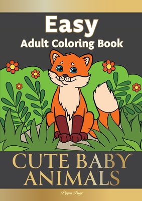 Large Print Easy Adult Coloring Book CUTE BABY ANIMALS: Simple, Relaxing,  Adorable Animal Scenes. The Perfect Coloring Companion For Seniors,  Beginner (Large Print / Paperback) | Story on the Square