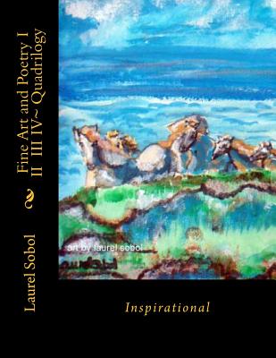 Fine Art and Poetry I II III IV Quadrilogy By Laurel Sobol Cover Image