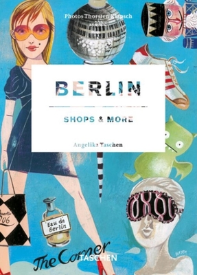 Berlin: Shops & More [With Postcard] By Angelika Taschen, Thorsten Klapsch (Photographer) Cover Image