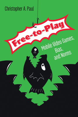 Free-to-Play: Mobile Video Games, Bias, and Norms