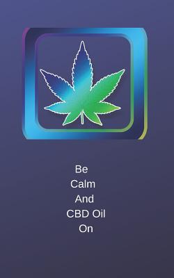 Be Calm: And CBD Oil On By H2bsquare Cover Image