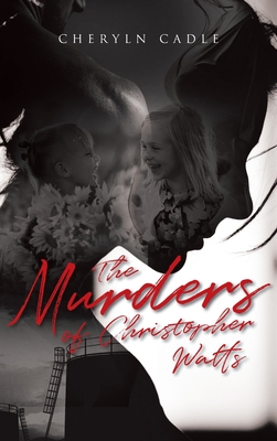 The Murders of Christopher Watts By Cheryln Cadle Cover Image