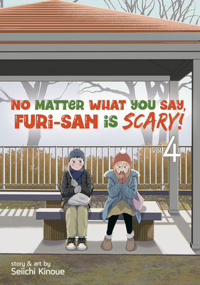 No Matter What You Say, Furi-san is Scary! Vol. 4 By Seiichi Kinoue Cover Image