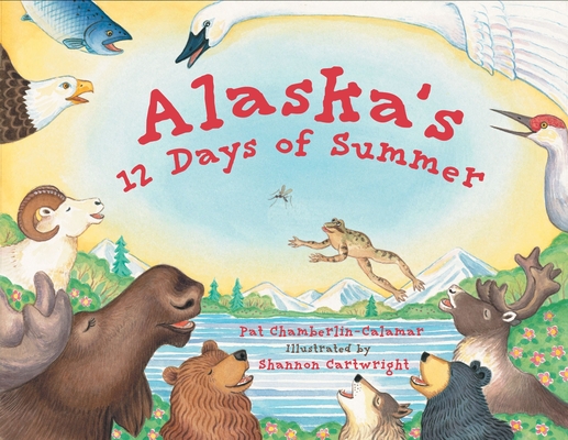 Alaska's 12 Days of Summer (PAWS IV) By Pat Chamberlin-Calamar, Shannon Cartwright (Illustrator) Cover Image
