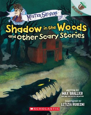 Shadow in the Woods and Other Scary Stories: An Acorn Book (Mister Shivers #2) By Max Brallier, Letizia Rubegni (Illustrator) Cover Image