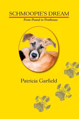 Schmoopie's Dream-From Pound to Penthouse By Patricia Garfield Cover Image