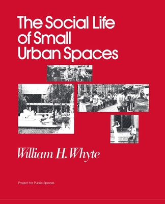 The Social Life of Small Urban Spaces Cover Image