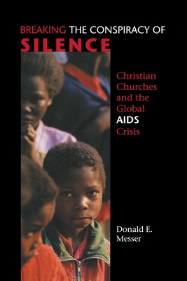 Breaking the Conspiracy of Silence: Christian Churches and the Global AIDS Crisis (Prisms) By Donald E. Messer Cover Image