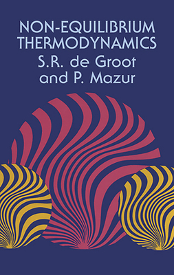 Non-Equilibrium Thermodynamics (Dover Books on Physics) By S. R. De Groot, P. Mazur Cover Image