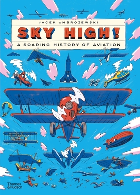 Sky High!: A Soaring History of Aviation Cover Image