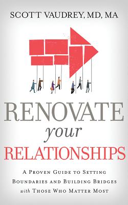 Renovate Your Relationships: A Proven Guide to Setting Boundaries and Building Bridges with Those Who Matter Most Cover Image