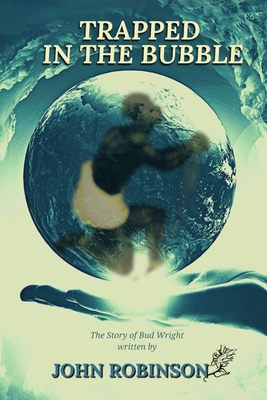 Trapped In The Bubble By John Robinson, N. Dixon (Editor) Cover Image