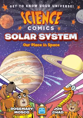 Science Comics: Solar System: Our Place in Space By Rosemary Mosco, Jon Chad (Illustrator) Cover Image