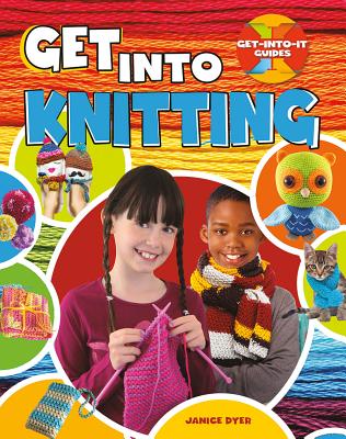 Get Into Knitting (Get-Into-It Guides) Cover Image