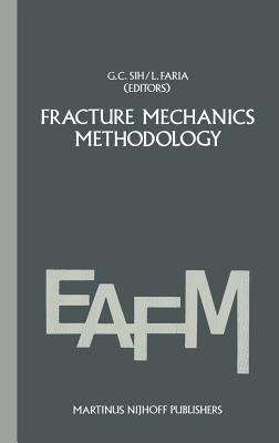 Fracture Mechanics Methodology: Evaluation of Structural Components Integrity (Engineering Applications of Fracture Mechanics #1) Cover Image