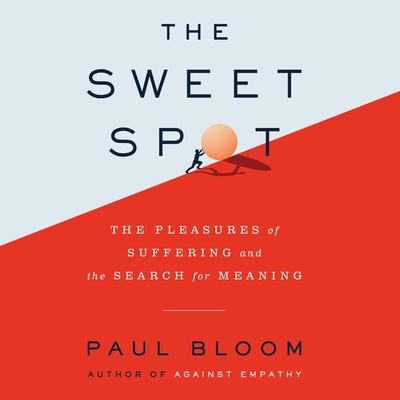 The Sweet Spot: The Pleasures of Suffering and the Search for Meaning Cover Image