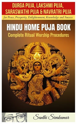 Durga Puja, Lakshmi Puja, Saraswati Puja, Navratri Puja: Hindu Home Puja Book: Complete Ritual Worship Procedure Cover Image
