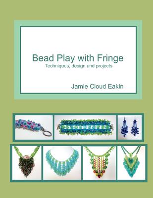 Bead Play with Fringe: Techniques, Design and Projects Cover Image