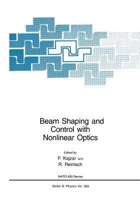 Beam Shaping and Control with Nonlinear Optics (NATO Science Series B: #369) Cover Image