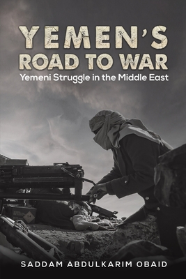 Yemen's Road to War By Saddam Abdulkarim Obaid Cover Image