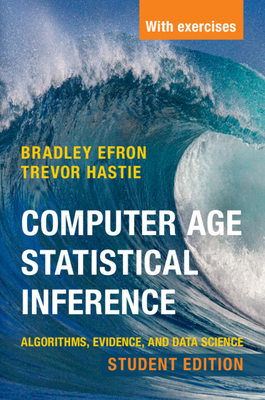 Computer Age Statistical Inference, Student Edition: Algorithms, Evidence, and Data Science (Institute of Mathematical Statistics Monographs #6) Cover Image