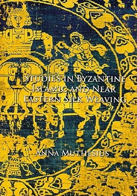 Studies in Byzantine, Islamic and Near Eastern Silk Weaving Cover Image