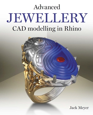 Advanced Jewellery CAD Modelling in Rhino By Jack Meyer Cover Image
