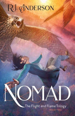 Nomad (The Flight and Flame Trilogy #2) By R.J. Anderson Cover Image