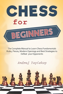 Chess Openings for Beginners: The Complete Manual To Learn The