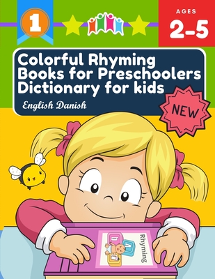 Colorful Rhyming Books for Preschoolers Dictionary for kids English Danish: My first little reader easy books with 100+ rhyming words picture cards bi Cover Image