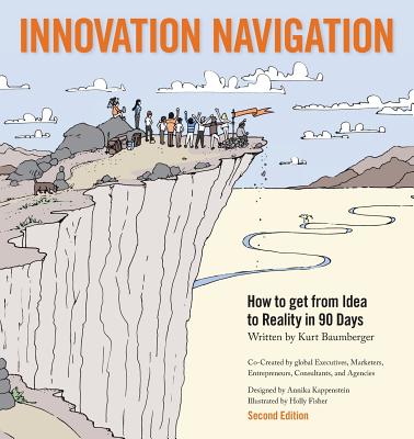 Innovation Navigation: How To Get From Idea To Reality In 90 Days Cover Image