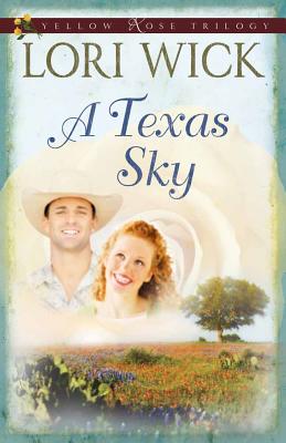 A Texas Sky (Yellow Rose Trilogy #2) By Lori Wick Cover Image