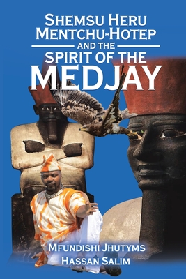 Shemsu Heru Mentchu-Hotep and the Spirit of the Medjay Book 2